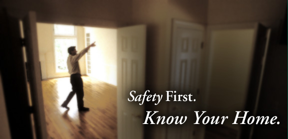 Safety First. Know Your Home.
